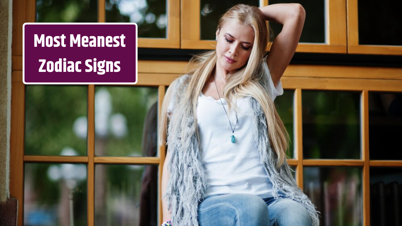 Top 5 Most Meanest Zodiac Signs